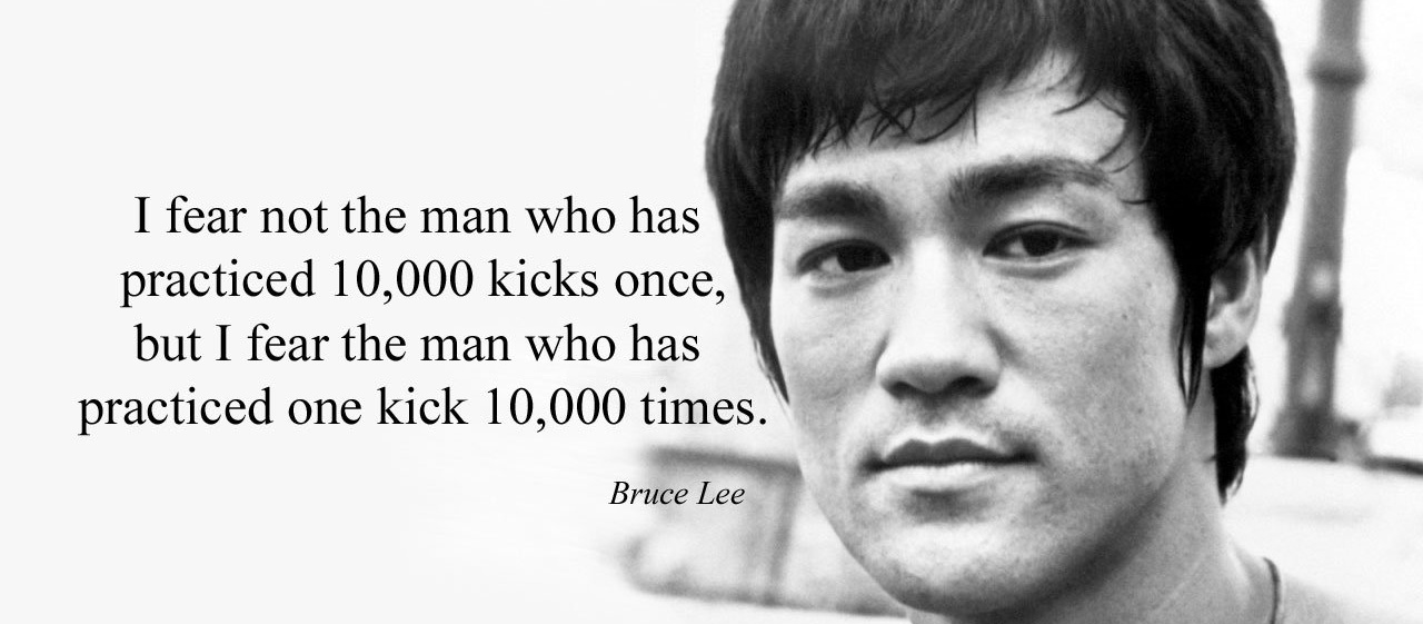 Bruce Lee Quote 10000 kicks