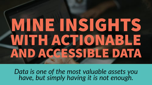 mine insights with actionable accessible data