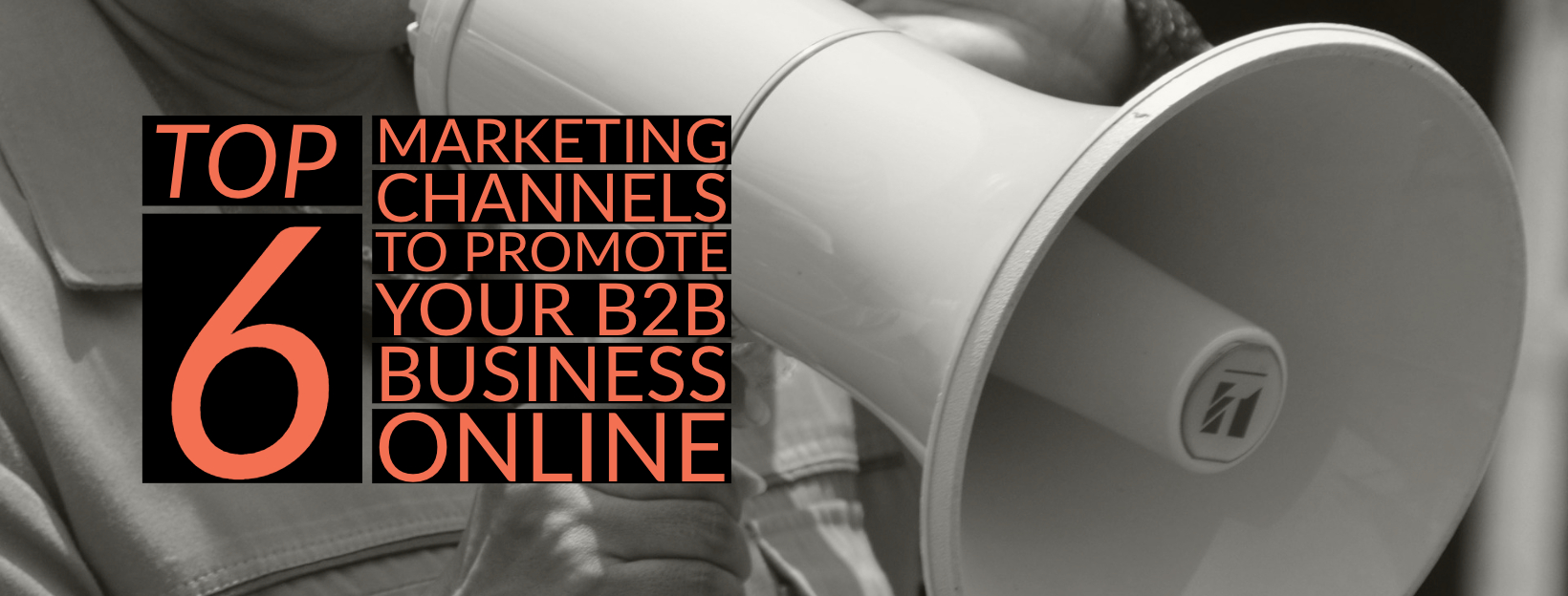 top 6 marketing channels to promote your b2b (5)